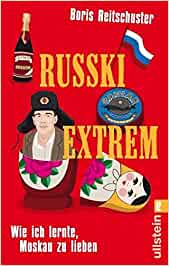 Russki Extreme How I learned to love Russia